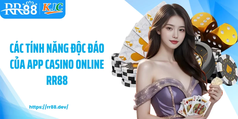 Các tính năng độc đáo của app casino online RR88