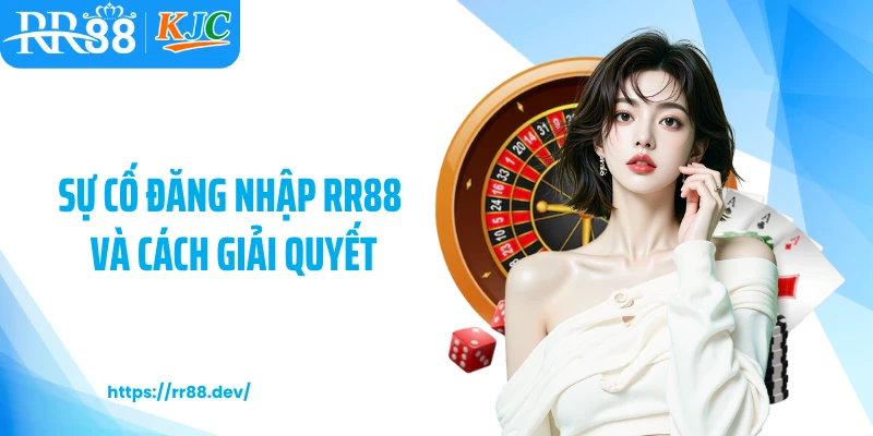 Sự cố đăng nhập RR88 và cách giải quyết